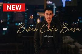 Bukan Cinta Biasa Lirik Afgan